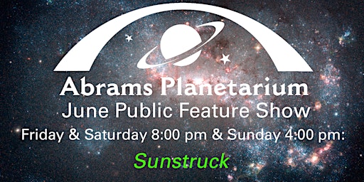 Abrams Planetarium June 2023 Public Feature Show primary image