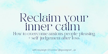 Reclaim your inner calm: How to overcome anxious people-pleasing after loss primary image