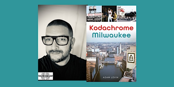Adam Levin, author of KODACHROME MILWAUKEE - an in-person Boswell event