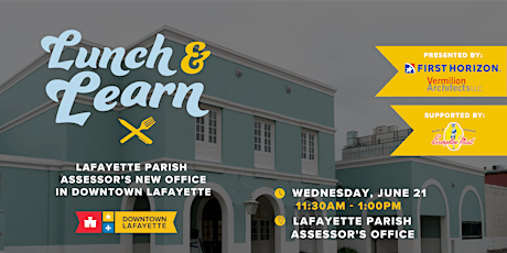 Downtown Lunch & Learn: Lafayette Parish Assessor's New Office