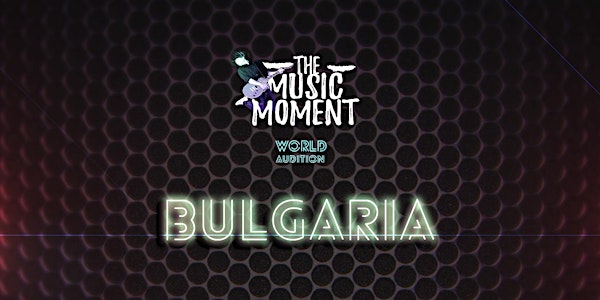 THE MUSIC MOMENT - ("BULGARIA")