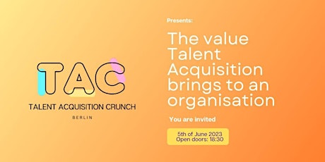 The value Talent Acquisition brings to an organisation.