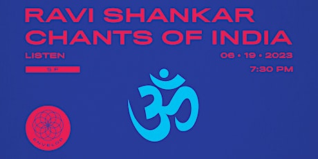 Ravi Shankar - Chants of India : LISTEN | Envelop SF (7:30pm)