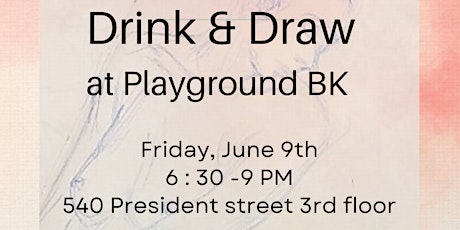 Drink and Draw at Playground Brooklyn