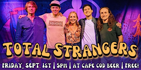 Total Strangers at Cape Cod Beer!