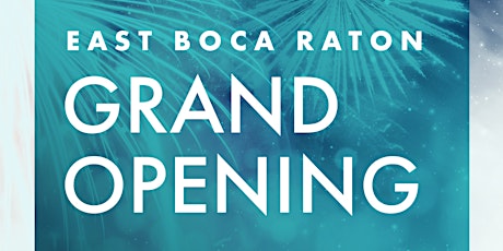 You’re Invited to Our Grand Opening Event for Our New East Boca Office!