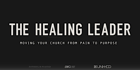 The Healing Leader Roundtable hosted by Nothing is Wasted Ministries