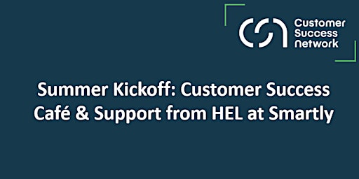 Summer Kickoff: Customer Success Café & Support from Hel, at Smartly primary image