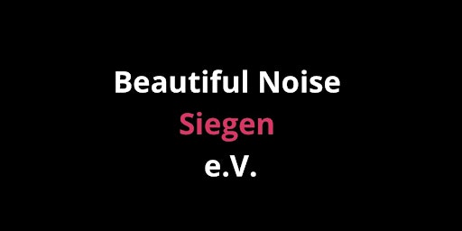 Hauptbild für Beautiful Noise Festival Siegen VII
