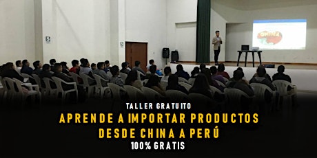 Imagen principal de Taller 100% Gratis Aprende a Importar Productos Desde China a Perú