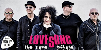 Lovesong – The Cure Tribute
