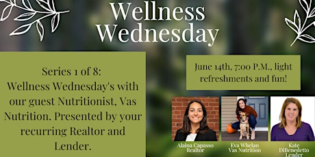 Series 1 of 8: Wellness Wednesday's with Nutritionist, Realtor, and Lender