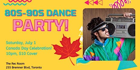 Retro 80s and 90s Dance Party - Canada Day Celebration!