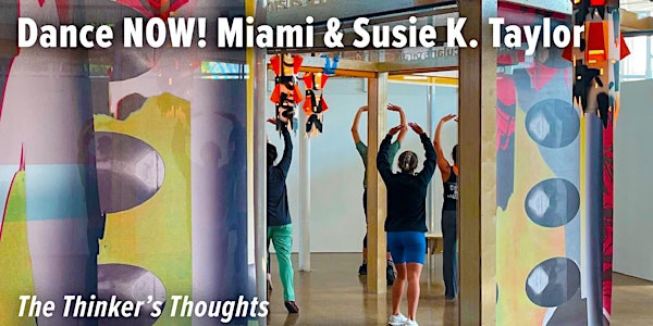 Dance NOW! Miami & Susie K. Taylor:  The Thinker’s Thoughts