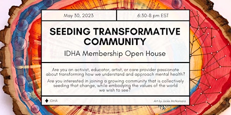 Seeding Transformative Community: IDHA Membership Open House