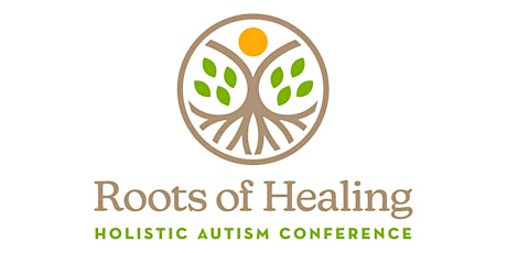 Roots of Healing: Holistic Autism Conference