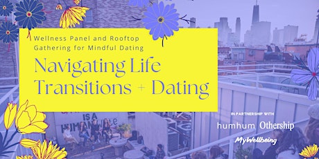 Navigating Life Transitions: Wellness Panel + Gathering for Mindful Dating