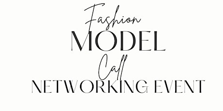 Model Casting Call & Networking Event