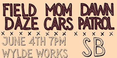 Field Daze, Mom Cars, and Dawn Patrol Live At Wylde Works SB