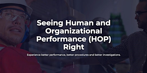 Primaire afbeelding van Seeing Human and Organizational Performance (HOP) Right