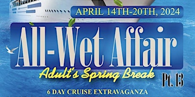 Imagem principal do evento All Wet Affair pt.13 - Adult Spring Break