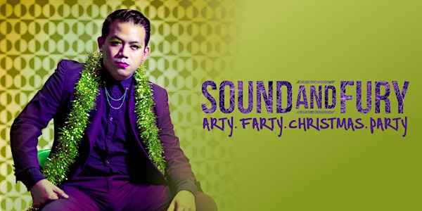 Sound and Fury: Arty. Farty. Christmas. Party.