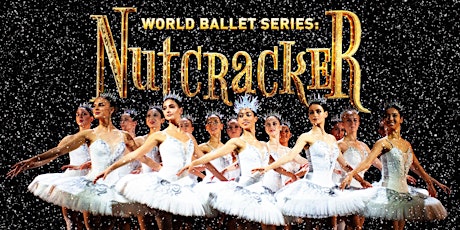 World Ballet Series:  Nutcracker (Wednesday)