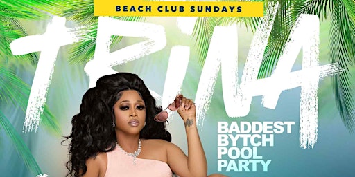 Primaire afbeelding van Trina Hosts The Baddest Bytch Pool Party Ed. of Beach Club Sundays @ Sekai