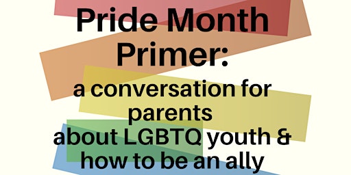 Pride Month Primer: a conversation for parents about LGBTQ youth