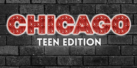 Chicago: Teen Edition Tickets Saturday 2:00PM MATINEE Show