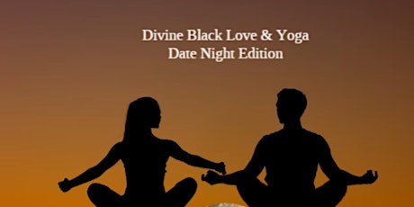 Divine Black Love and Yoga! Date night edition .....