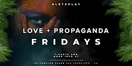 Love + Propaganda Fridays