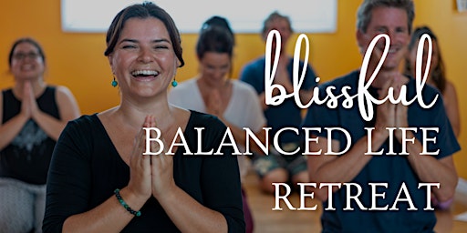 Primaire afbeelding van Blissful Balanced Life Retreat (with Jane Olsen & Friends)
