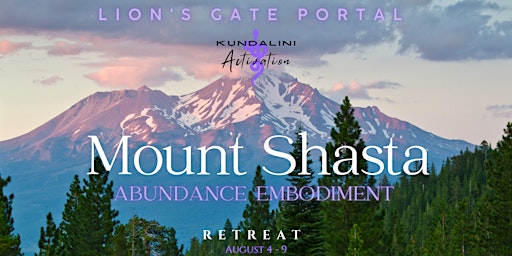 Imagem principal do evento Mount SHASTA RETREAT -  Lion's Gate PORTAL 8/8 -  ABUNDANCE Embodiment