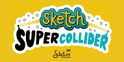 Friday & Saturday Sketch Comedy:  Sketch Supercollider primary image