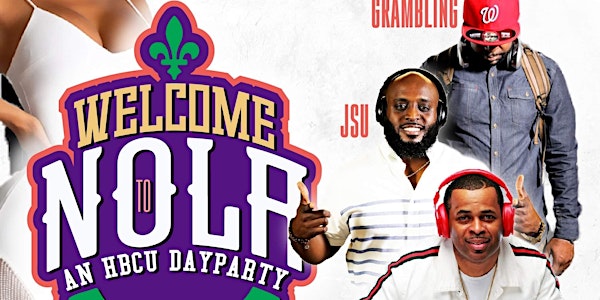 WELCOME TO NOLA "AN HBCU DAY PARTY MIXER" During  "NOLA FESTIVAL WEEKEND"