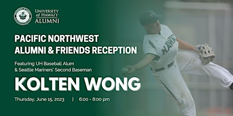 Pacific Northwest Alumni and Friends Reception Featuring Kolten Wong