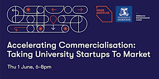 Accelerating Commercialisation: Taking University Startups To Market primary image