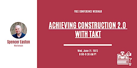 Achieving Construction 2.0 with Takt