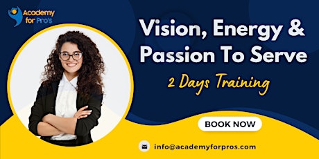 Vision, Energy & Passion To Serve 2 Days Training in Philadelphia, PA