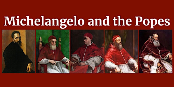 Lecture: Michelangelo and the Popes