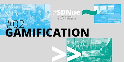 #SDNue Social Design Forum Nürnberg #2: GAMIFICATION