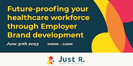 Futureproofing your healthcare workforce through Employer Brand development