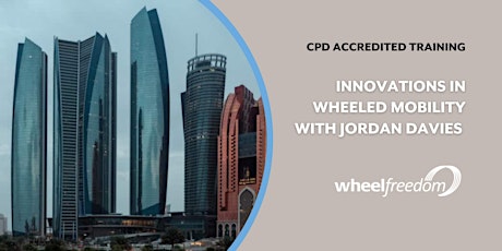 Abu Dhabi- CPD Accredited Seminar- Innovations in Wheeled Mobility primary image