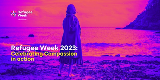 Refugee Week 2023: Celebrating Compassion in Action