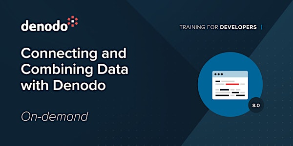 DEN80EDU12D Connecting and Combining Data with Denodo - On-demand