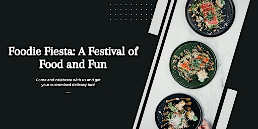 Foodie Fiesta: A Festival of Food and Fun