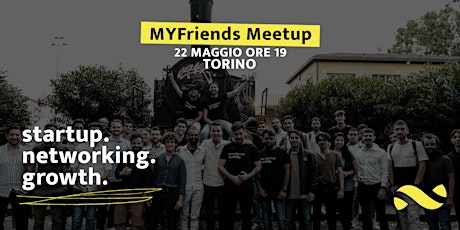 Image principale de MYFriends Startup Meetup Torino 22 Maggio 2023