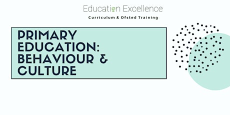 Primary Education: Behaviour & Culture (Curriculum & Ofsted Training)