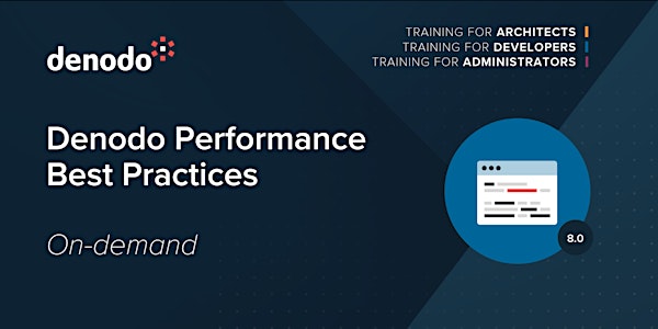 DEN80EDU22ADS Denodo Performance Best Practices - On-demand